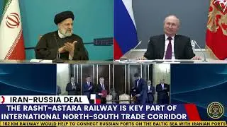 Iran-Russia Ink New Deal: The Rasht-Astara Railway project