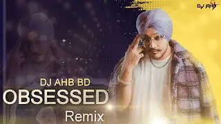 Obsessed (Remix) DJ AHB BD | Riar Saab | Abhijay Sharma