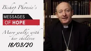 Bishop Phonsie's Messages of Hope: Mary walks with her children