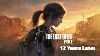 The Last Of Us - 12 Years Later [ Part 1 ]