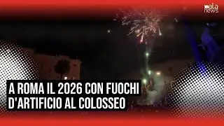 Capodanno, Roma festeggia il 2026 con i fuochi d'artificio al Colosseo