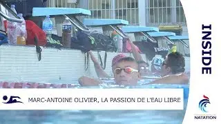 Marc-Antoine Olivier, la passion de l'eau libre - INSIDE