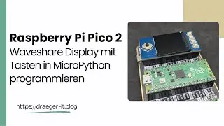 Raspberry Pi Pico 2: Waveshare Display mit Tasten in MicroPython programmieren