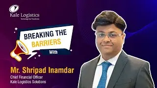 Breaking the Barriers with Shripad Inamdar, Chief Financial Officer, Kale Logistics Solutions