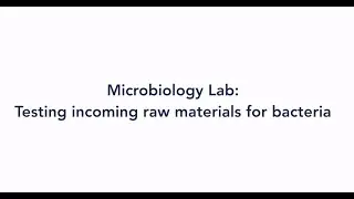 Microbiology Labs: Testing Incoming raw materials for bacteria