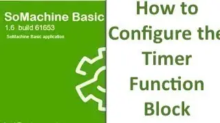 SoMachine Basic - How to Configure the Timer Function Block