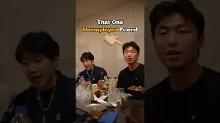 That One Unemployed Friend