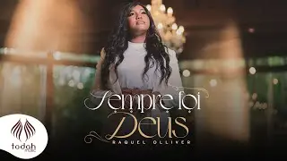 Raquel Olliver | Sempre foi Deus [Clipe Oficial]