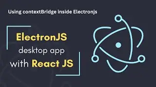 04 - Electronjs contextBridge and how to use main process functions inside renderer