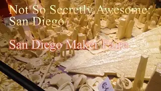 NOT SO SECRETLY AWESOME: SAN DIEGO - San Diego Maker Faire 2016