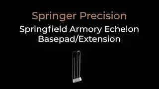 Springfield Armory Echelon Basepad/Extension Removal and Installation