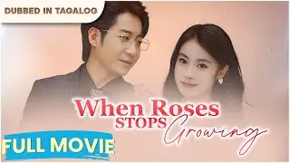 WHEN ROSES STOP GROWING - FULL MOVIE | Dalawang puso'ng natutong magmahal, masaktan, at bumangon.