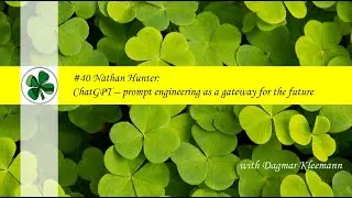 Nathan Hunter: ChatGPT &ndash; prompt engineering as a gateway for the future | Dagmar Kleemann Nr. 40