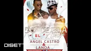 Landa La Sensaci&oacute;n Ft. Angel Castro - Donde Esta el Amor &reg; (Audio) Salsa Urbana