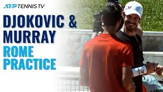 Novak Djokovic & Andy Murray Practice: Court-Level Highlights | Rome 2021