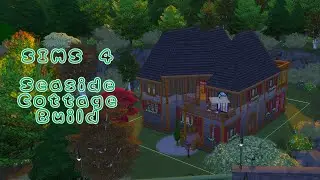 SIMS 4 Seaside Cottage Build