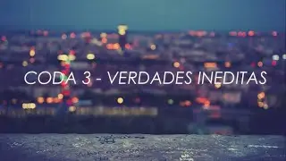 CODA 3 - Verdades In&eacute;ditas