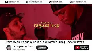 PREZ MAFIA VS BUBBA FORDE | FBA #TrailerGod