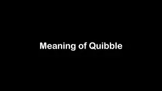 What is the Meaning of Quibble | Quibble Meaning with Example