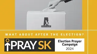 PraySK | What About After The Election?