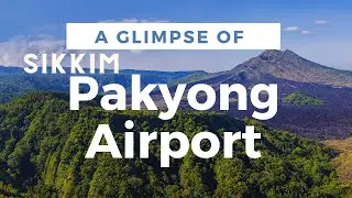 A Glimpse of Pakyong Airport (PYG) Sikkim: India's 100th Operational Airport; Gangtok Airport