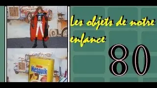Les objets de notre enfance 80  (part 2)
