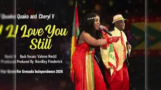 Quako & Cheryl V - I Love You Still (Grenada Independence Calypso 2026)
