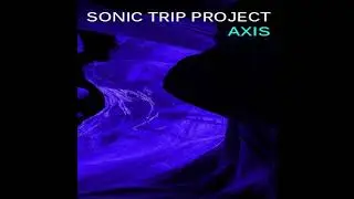Sonic Trip Project - Axis (Full Album)