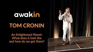 Tom Cronin - An Enlightened Planet: What does it look like and how do we get there?