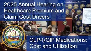 2025 Annual Hearing on Healthcare Premium and Claim Cost Drivers & Effects GLP-1 and GIP Medications