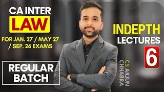 FREE CA Inter Law Rankers Batch by CS Arjun Chhabra | JAN. 27 / MAY 27 / SEP. 26 | Lecture 06
