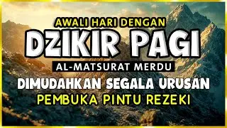 DZIKIR PAGI SESUAI SUNNAH RASUL | ZIKIR PEMBUKA PINTU REZEKI | Dzikir Mustajab Pagi