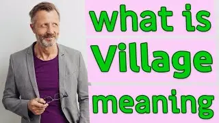 Village | Meaning of village 📖 📖 📖