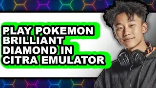 How To Play Pok&eacute;mon Brilliant Diamond In Citra Emulator - Full Guide