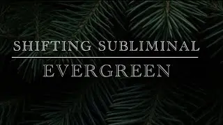 Shifting Subliminal - Evergreen 