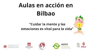 Aulas en acción en Bilbao - Cuidar la mente y las emociones es vital para la vida