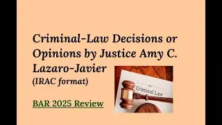 BAR 2025 Criminal Law Review: Justice Lazaro-Javier Cases