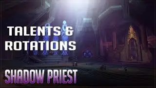 7.3.5 Shadow Priest Talents and Rotation