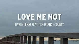 Love Me Not - Ravyn Lenae Feat. Rex Orange County (Lyrics)