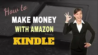 How to Make Money with Amazon Kindle!