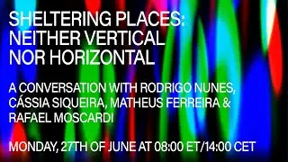 Sheltering Places Season 6, Episode 1, Neither Vertical Nor Horizontal with Rodrigo Nunes