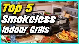 ✅Top 5 Best Smokeless Indoor Grills in 2022 Reviews
