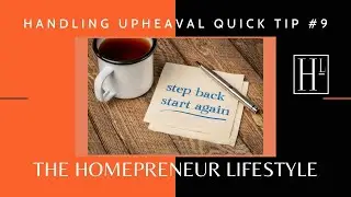 HL Presents - Handling Upheaval Quick Tip #9 - Step back