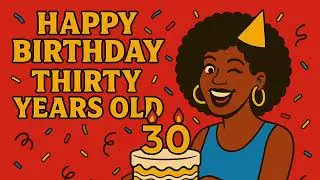 Happy Birthday 30 Years Old Song
