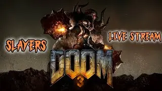 Slayers. Doom 3.Gameplay, live stream.