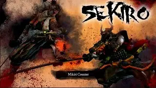 Mastering The Mikiri Counter! | Sekiro (Part 4)