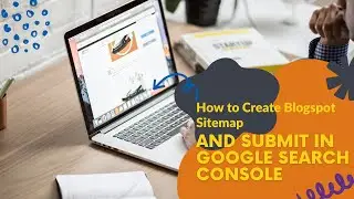 How to Create BlogSpot Sitemap and Submit in Google Search Console