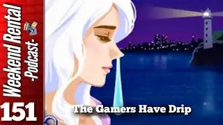 Weekend Rental: Episode 151 - The Gamers Have Drip