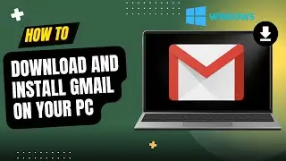 How to Download & Install Gmail on PC (Fast & Easy Setup)