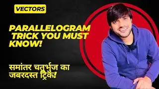 Parallelogram Law of Vector Addition | समांतर चतुर्भुज नियम | Concept + Numerical Problems Explained